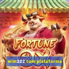 wim222 com plataforma